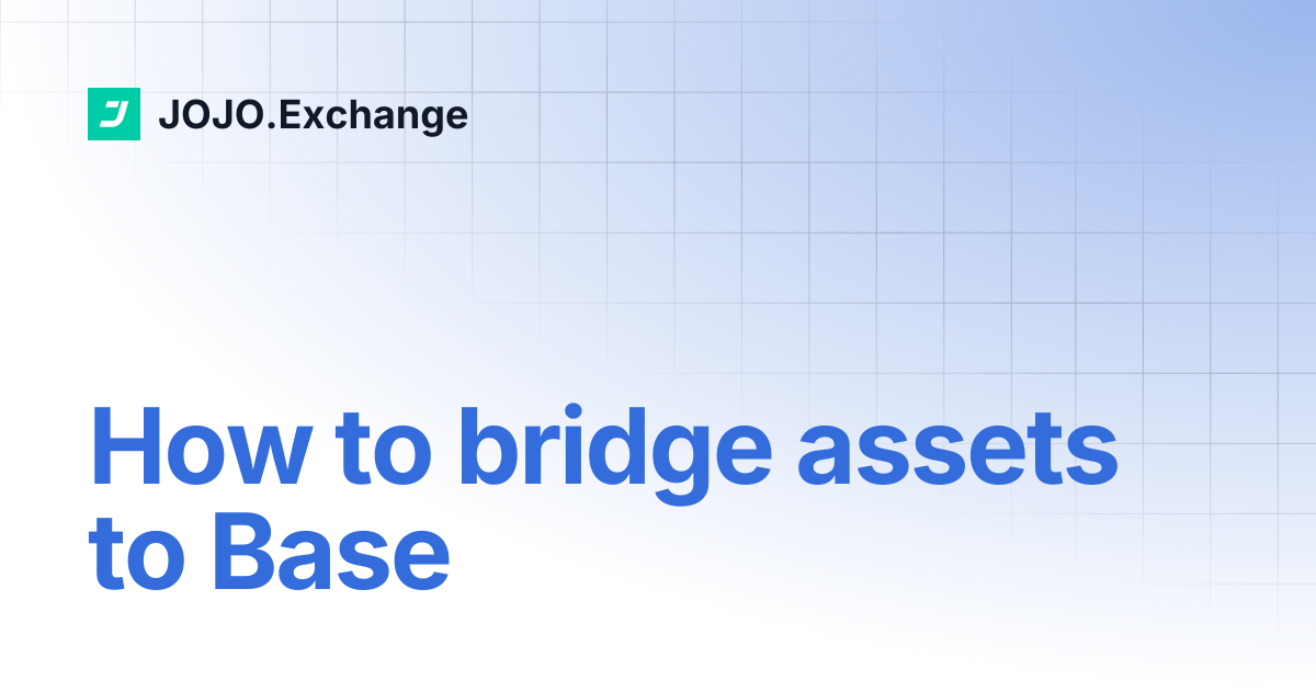 How to bridge assets to Base | JOJO.Exchange